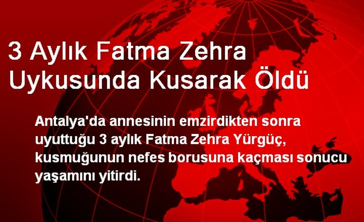 Antalya\'da 3 Aylık Fatma Zehra Uykusunda Kusarak Öldü