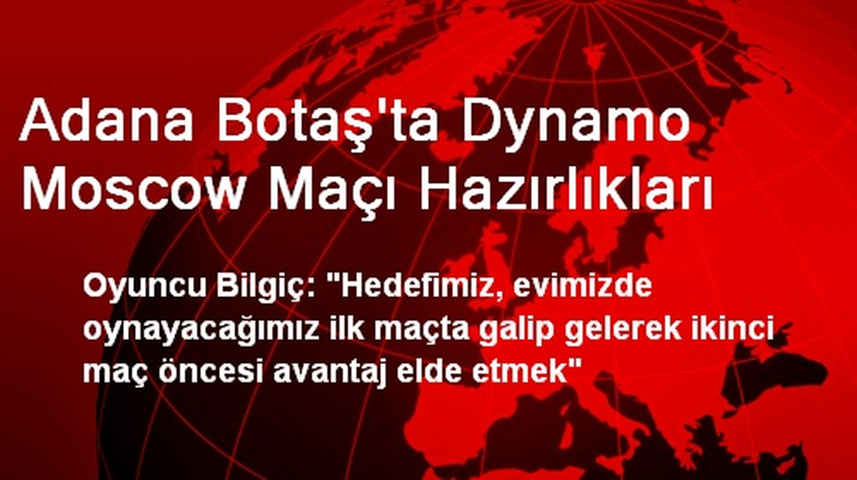 Adana Botaş\'ta Dynamo Moscow Maçı Hazırlıkları