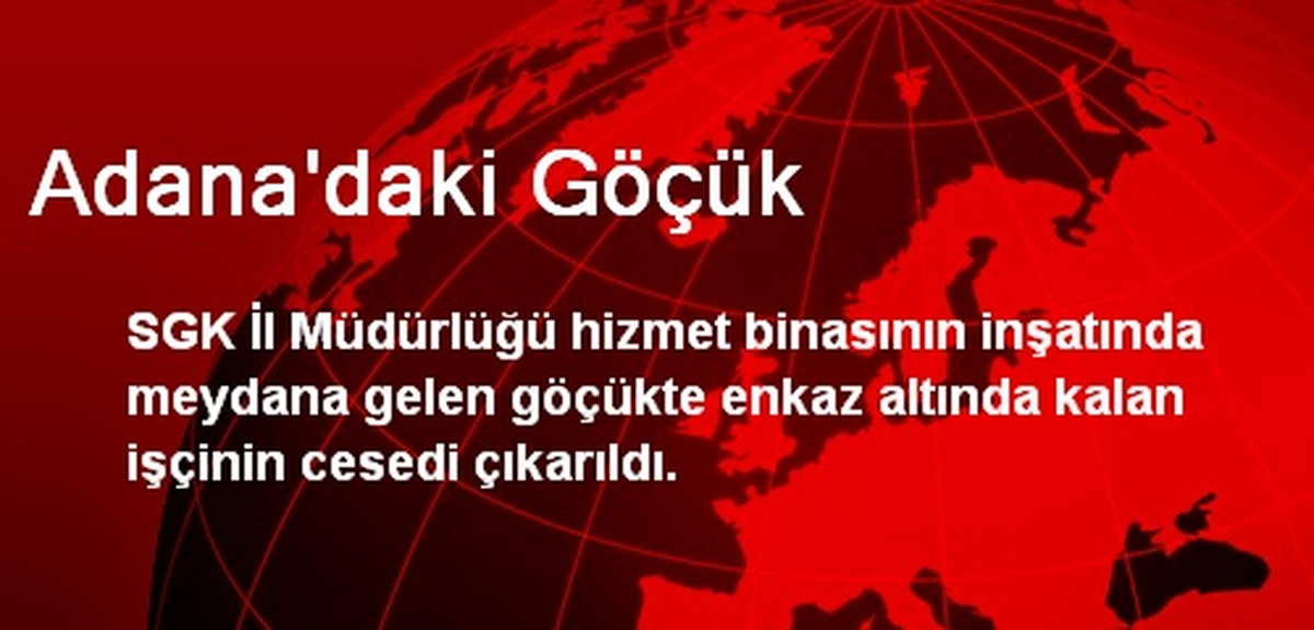 Adana\'daki Göçük