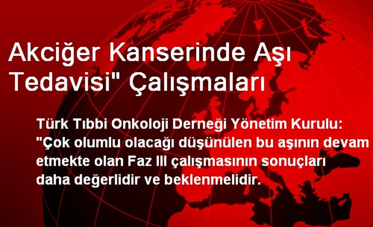 Akciğer Kanserinde Aşı Tedavisi" Çalışmaları