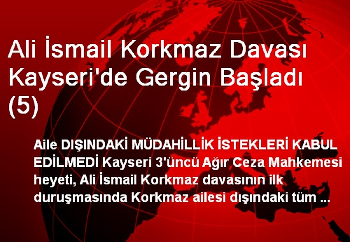 Ali İsmail Korkmaz Davası Kayseri\'de Gergin Başladı (5)