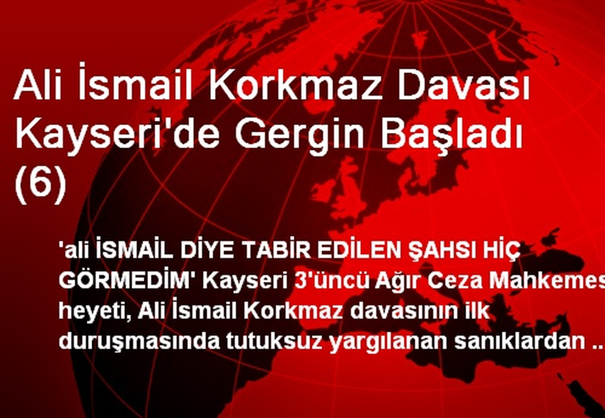 Ali İsmail Korkmaz Davası Kayseri\'de Gergin Başladı (6)