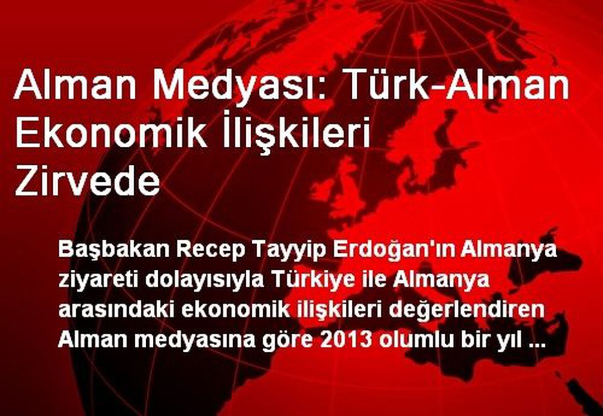 Alman Medyası: Türk-Alman Ekonomik İlişkileri Zirvede