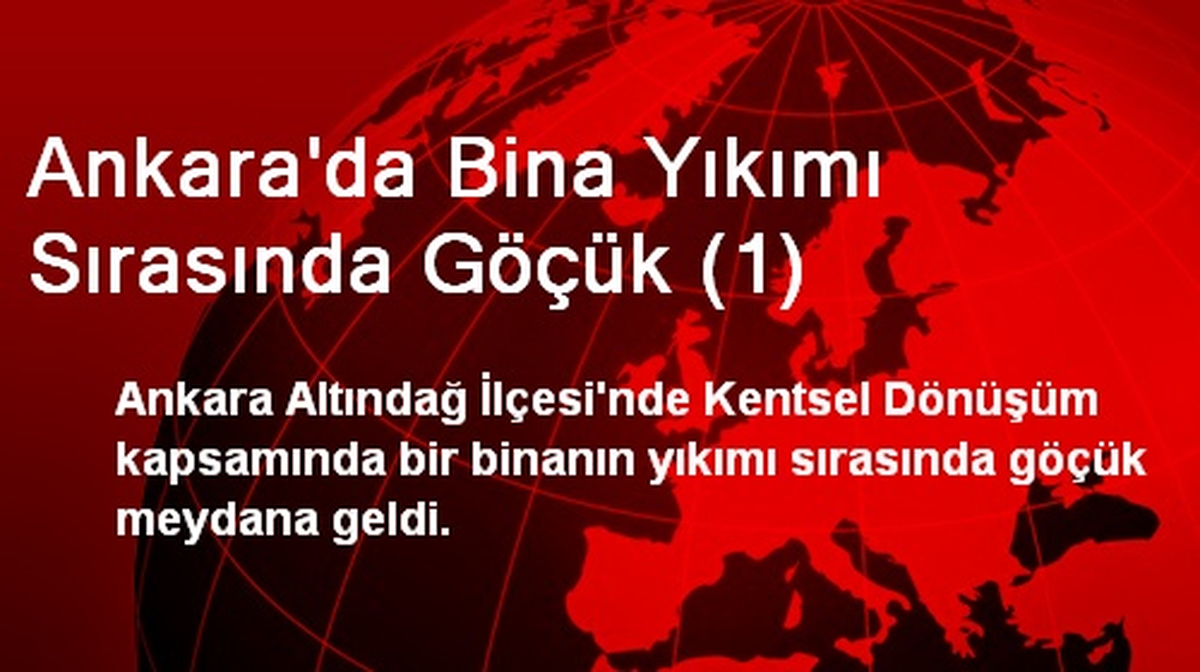 Ankara\'da Bina Yıkımı Sırasında Göçük (1)