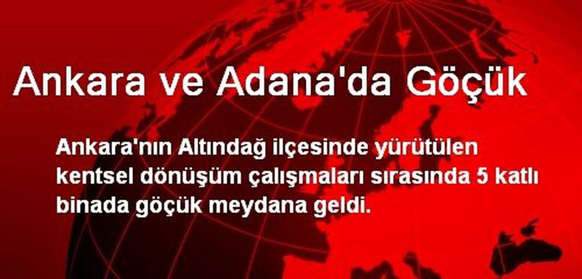 Ankara ve Adana\'da Göçük