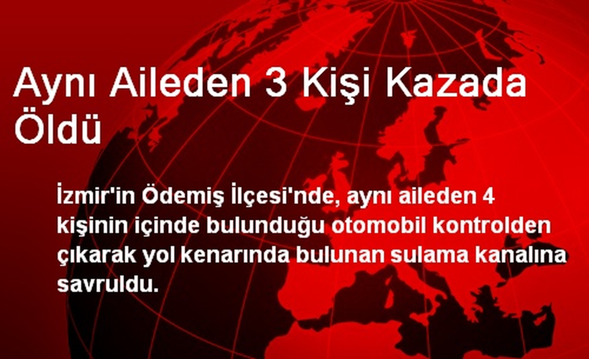Aynı Aileden 3 Kişi Kazada Öldü