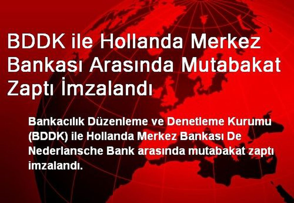 BDDK ile Hollanda Merkez Bankası Arasında Mutabakat Zaptı İmzalandı