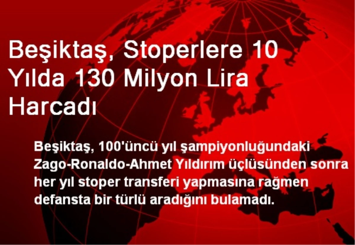 Beşiktaş, Stoperlere 10 Yılda 130 Milyon Lira Harcadı