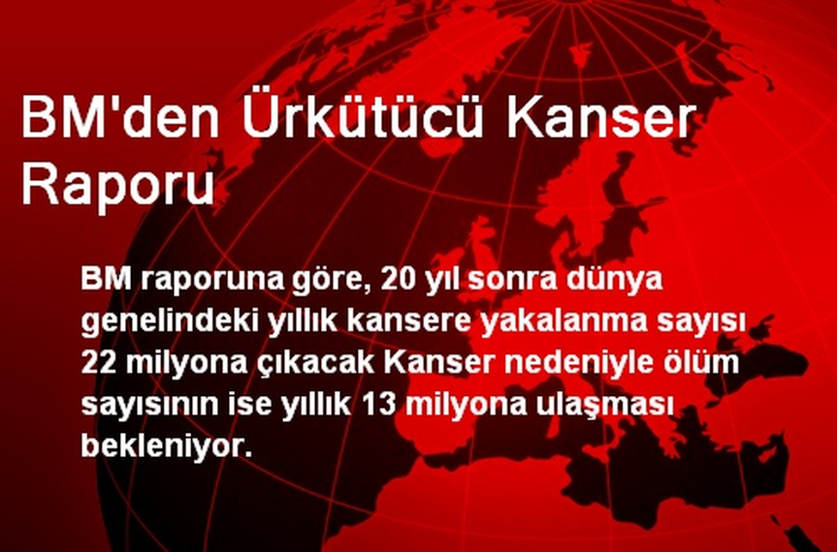 BM\'den Ürkütücü Kanser Raporu