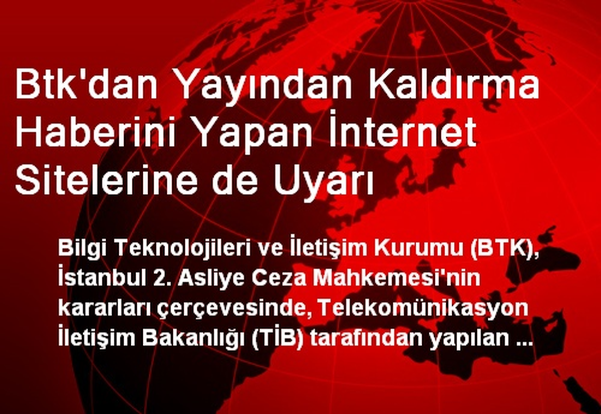 Btk\'dan Yayından Kaldırma Haberini Yapan İnternet Sitelerine de Uyarı