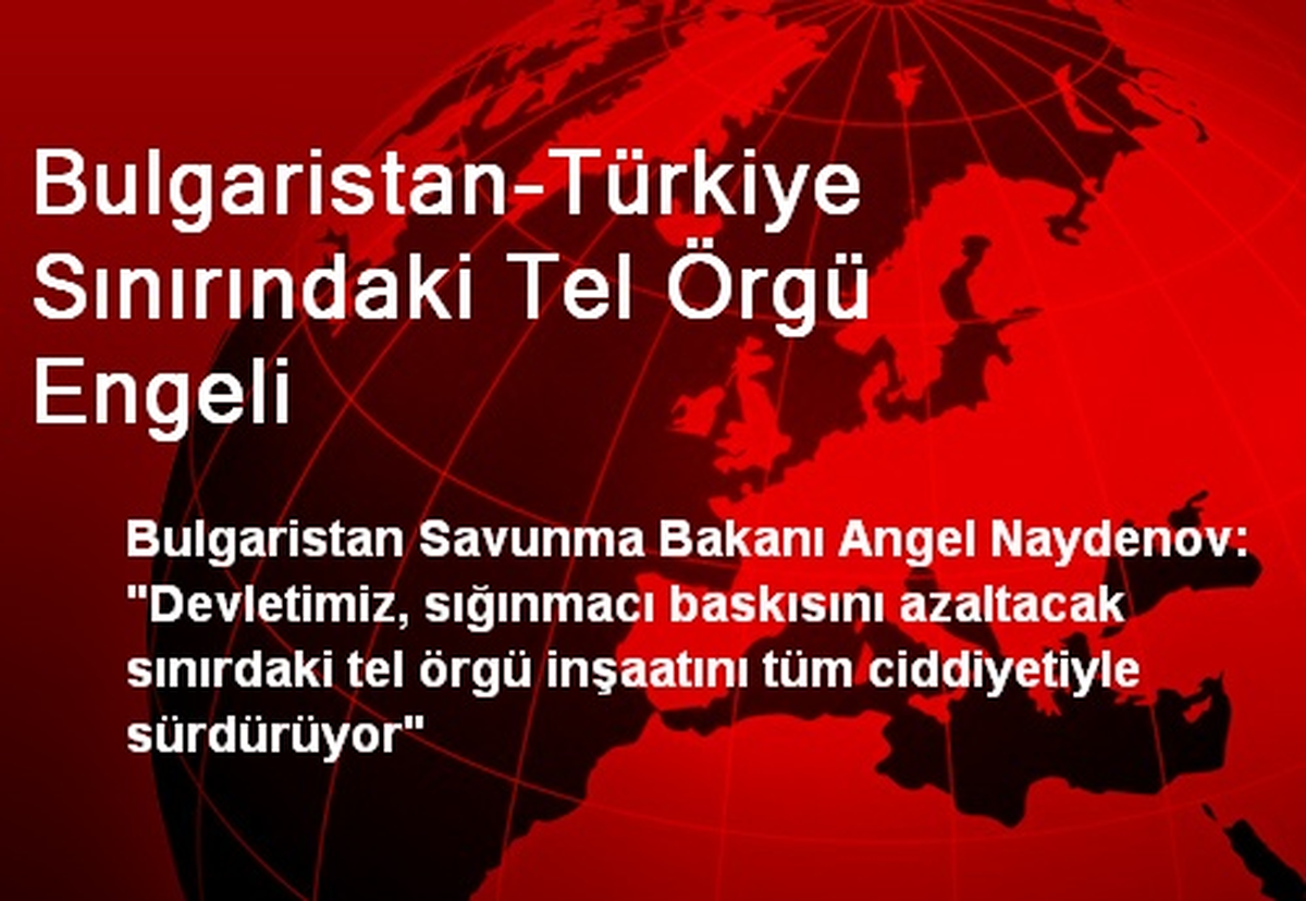 Bulgaristan-Türkiye Sınırındaki Tel Örgü Engeli