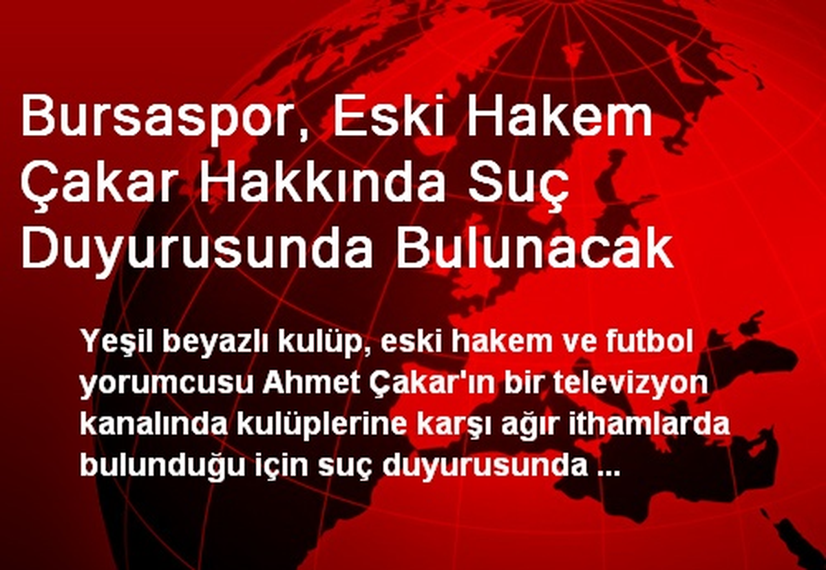 Bursaspor, Eski Hakem Çakar Hakkında Suç Duyurusunda Bulunacak