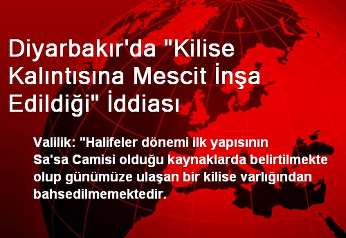 Diyarbakır\'da "Kilise Kalıntısına Mescit İnşa Edildiği" İddiası