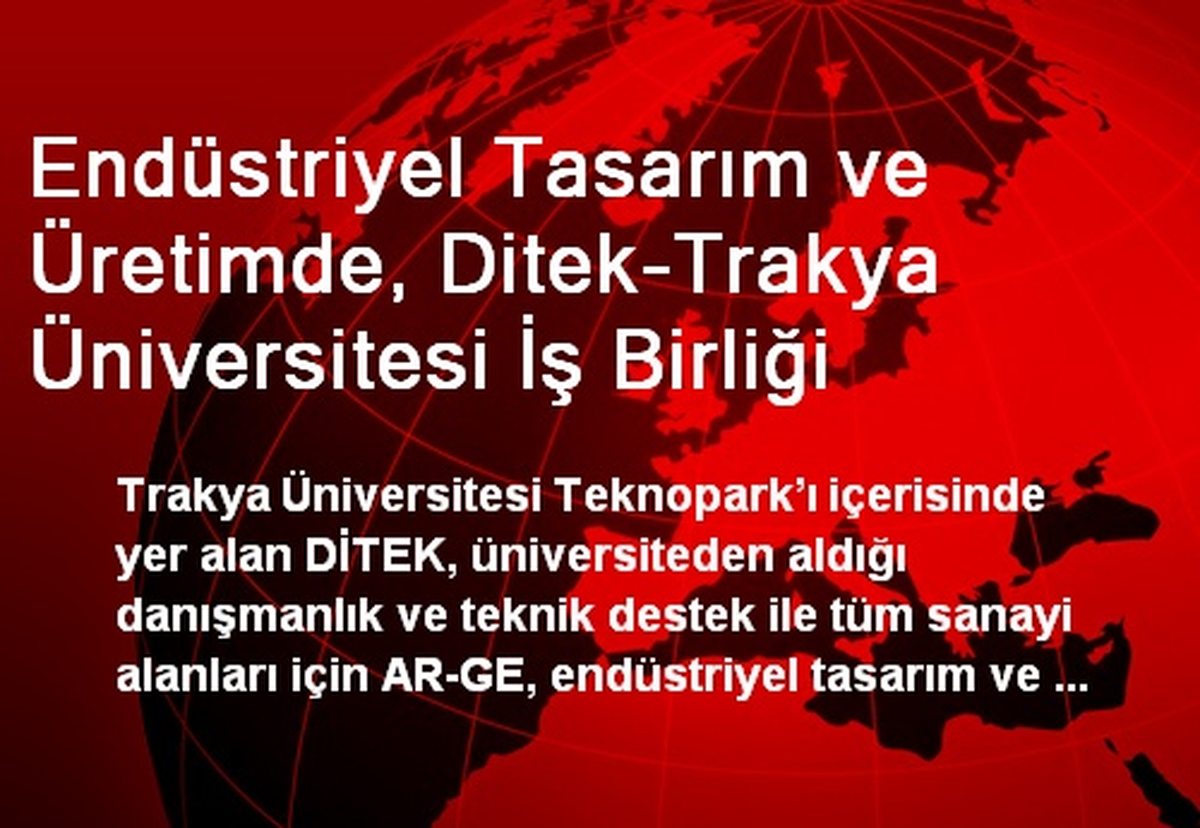 Endüstriyel Tasarım ve Üretimde, Ditek-Trakya Üniversitesi İş Birliği