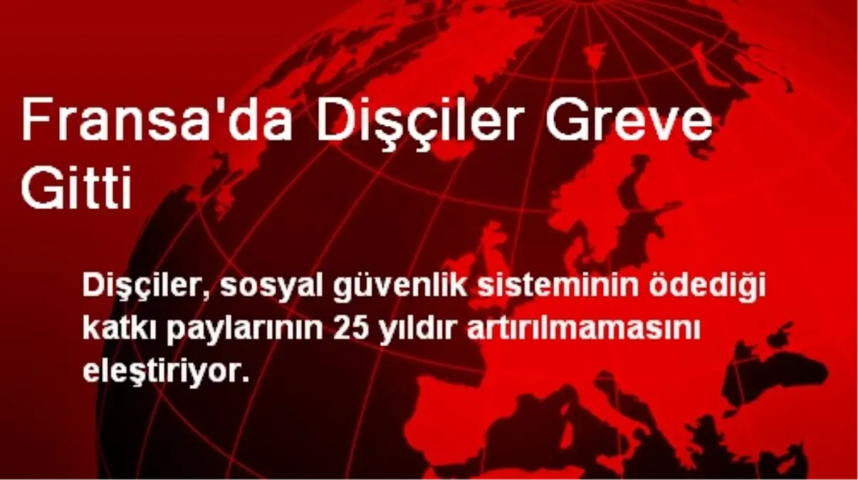 Fransa'da Dişçiler Greve Gitti