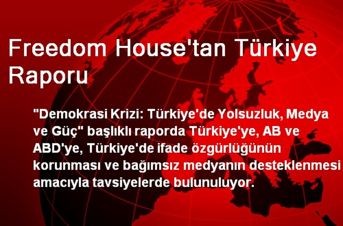 Freedom House\'tan Türkiye Raporu