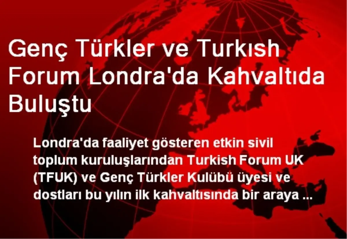 Genç Türkler ve Turkısh Forum Londra\'da Kahvaltıda Buluştu