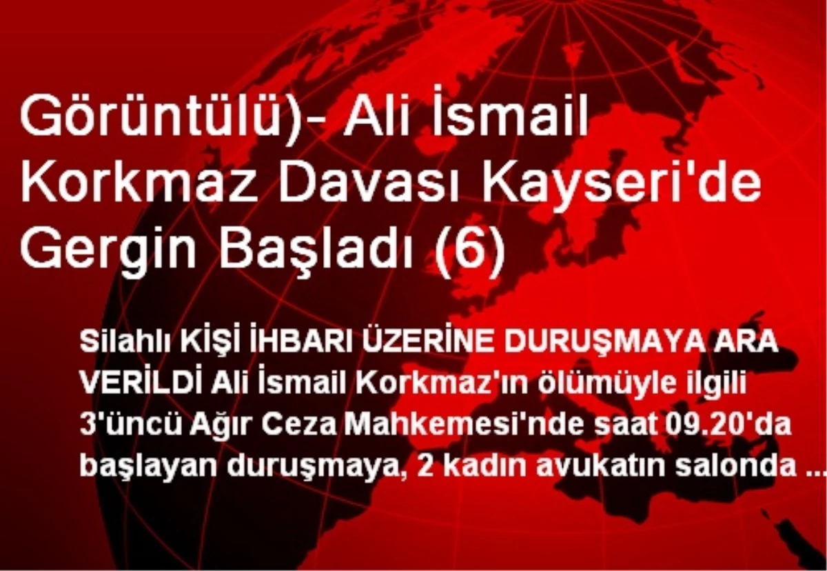 Görüntülü)- Ali İsmail Korkmaz Davası Kayseri\'de Gergin Başladı (6)