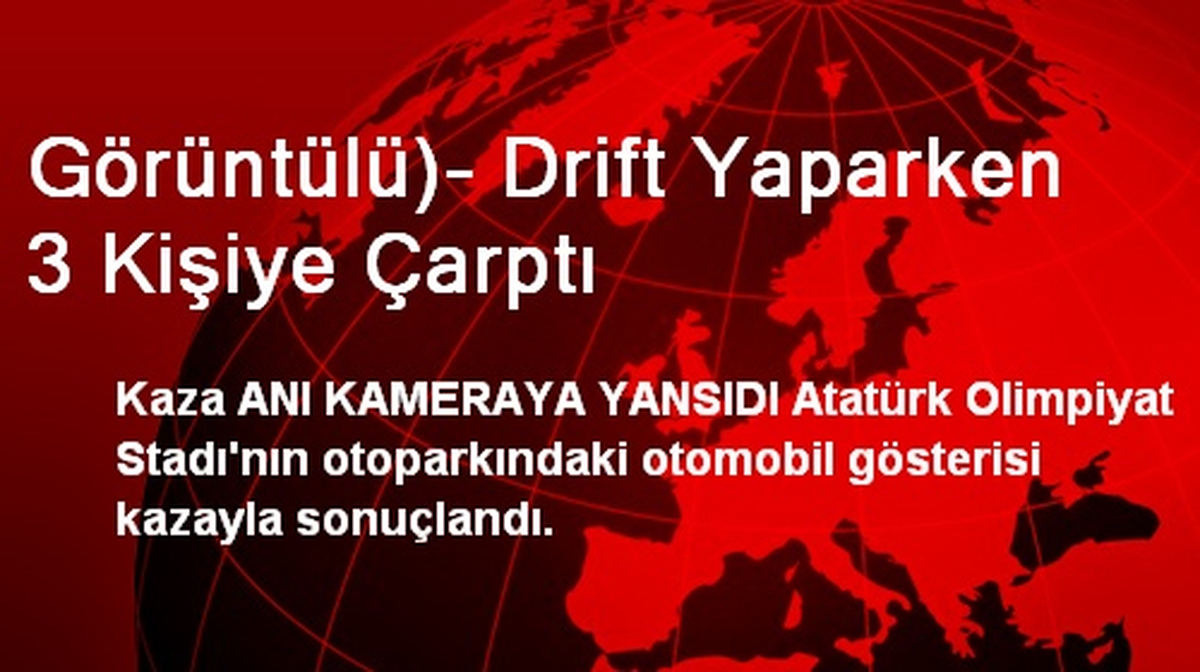 Görüntülü)- Drift Yaparken 3 Kişiye Çarptı