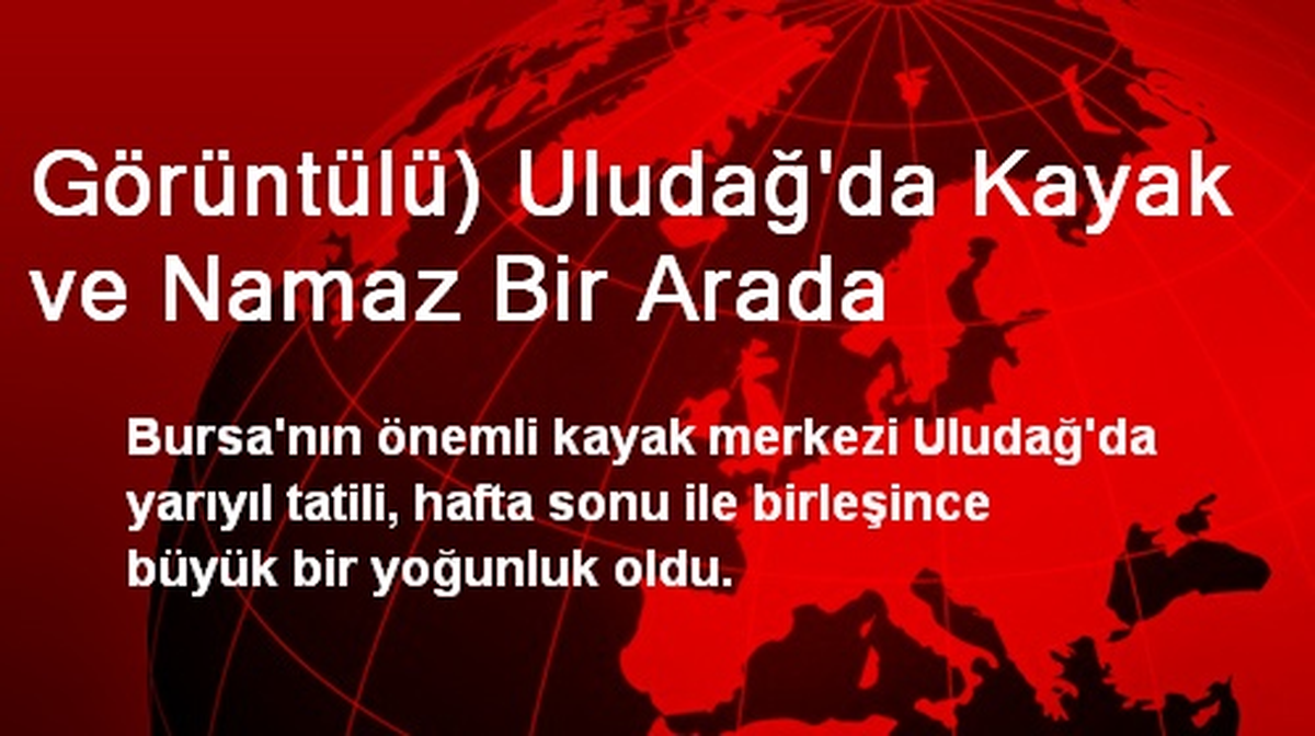 Görüntülü) Uludağ\'da Kayak ve Namaz Bir Arada