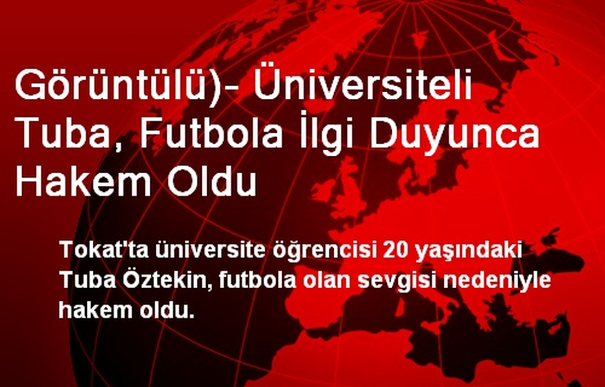 Görüntülü)- Üniversiteli Tuba, Futbola İlgi Duyunca Hakem Oldu