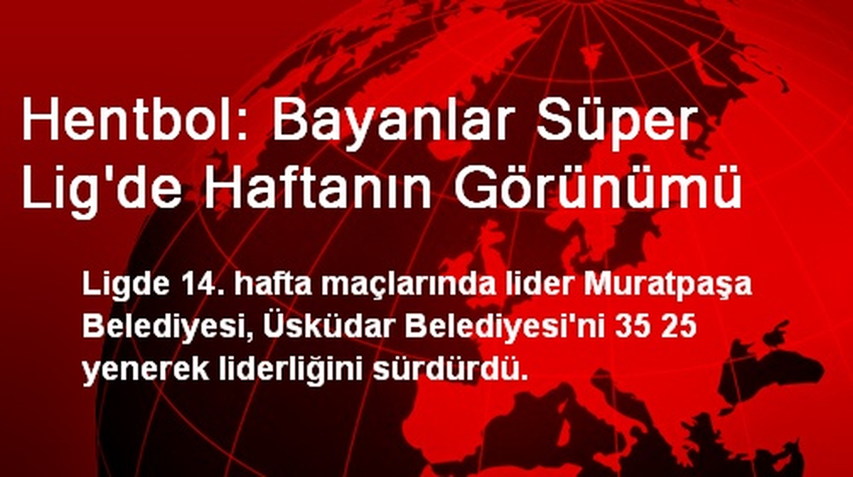 Hentbol Bayanlar Süper Ligde Haftanın Görünümü