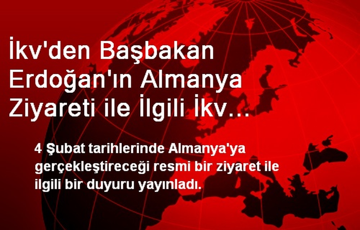 İkv\'den Başbakan Erdoğan\'ın Almanya Ziyareti ile İlgili İkv Duyurusu