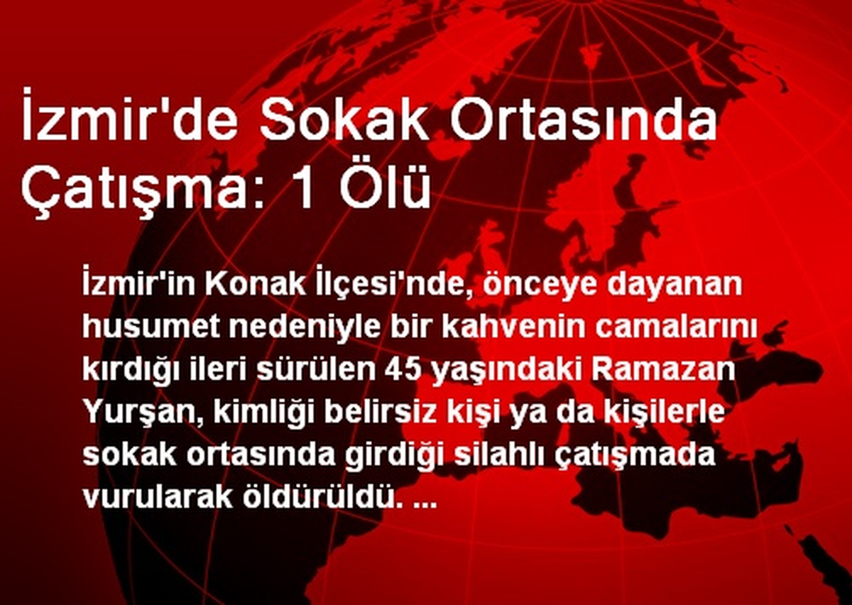 İzmir\'de Sokak Ortasında Çatışma: 1 Ölü