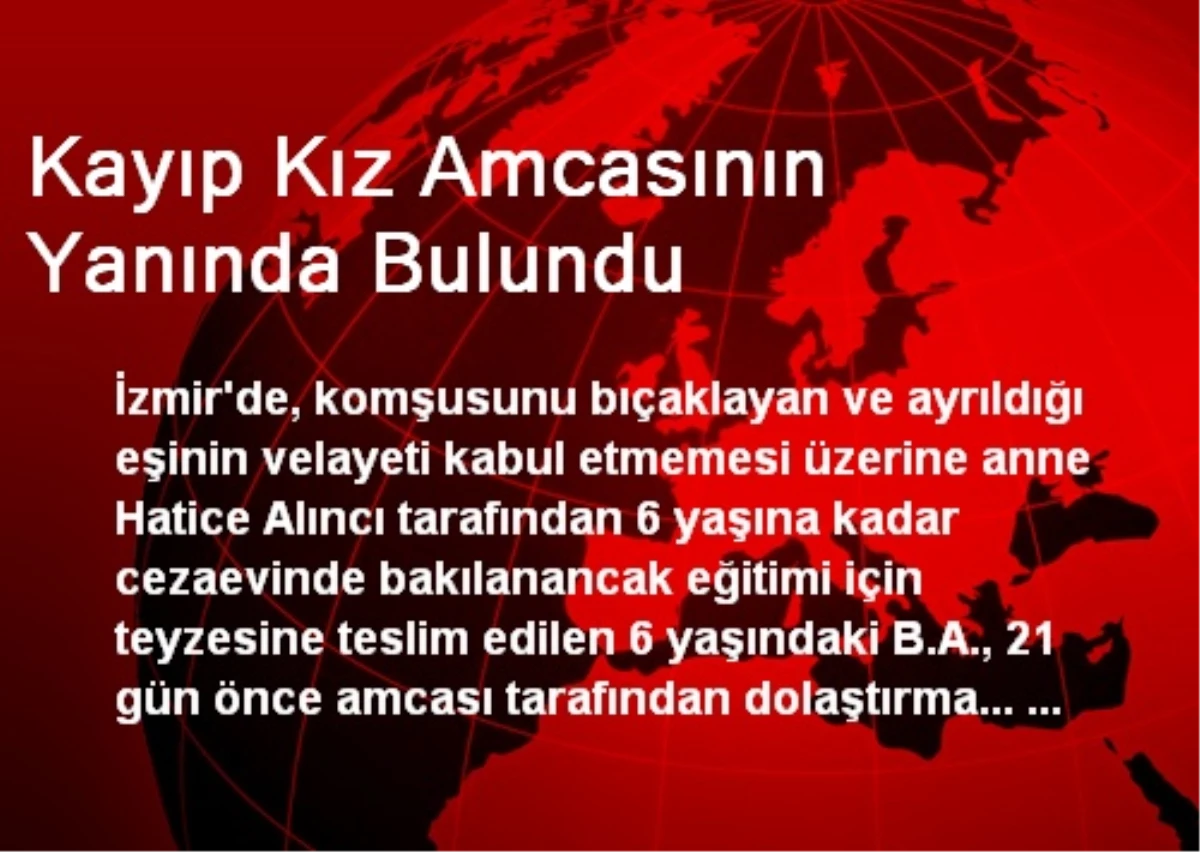 Kayıp Kız Amcasının Yanında Bulundu