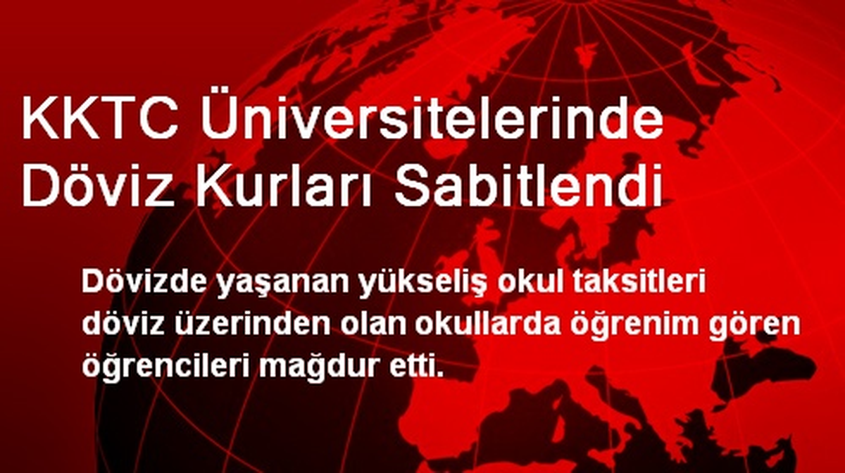 KKTC Üniversitelerinde Döviz Kurları Sabitlendi