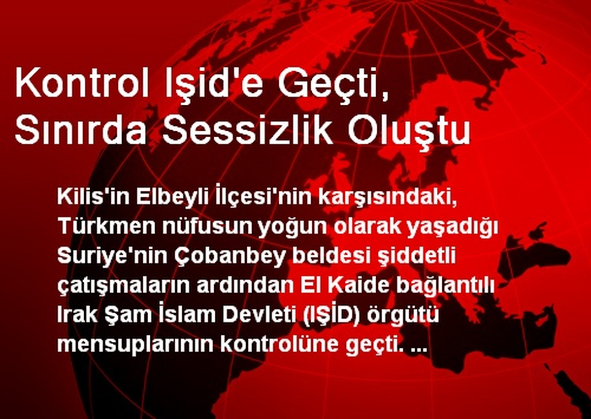 Kontrol Işid\'e Geçti, Sınırda Sessizlik Oluştu