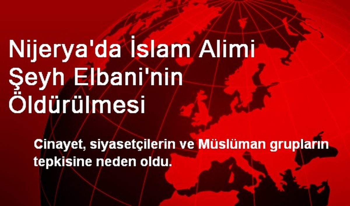 Nijerya\'da İslam Alimi Şeyh Elbani\'nin Öldürülmesi