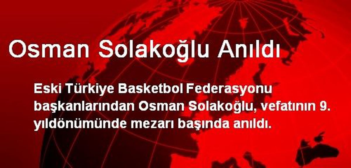 Osman Solakoğlu Anıldı