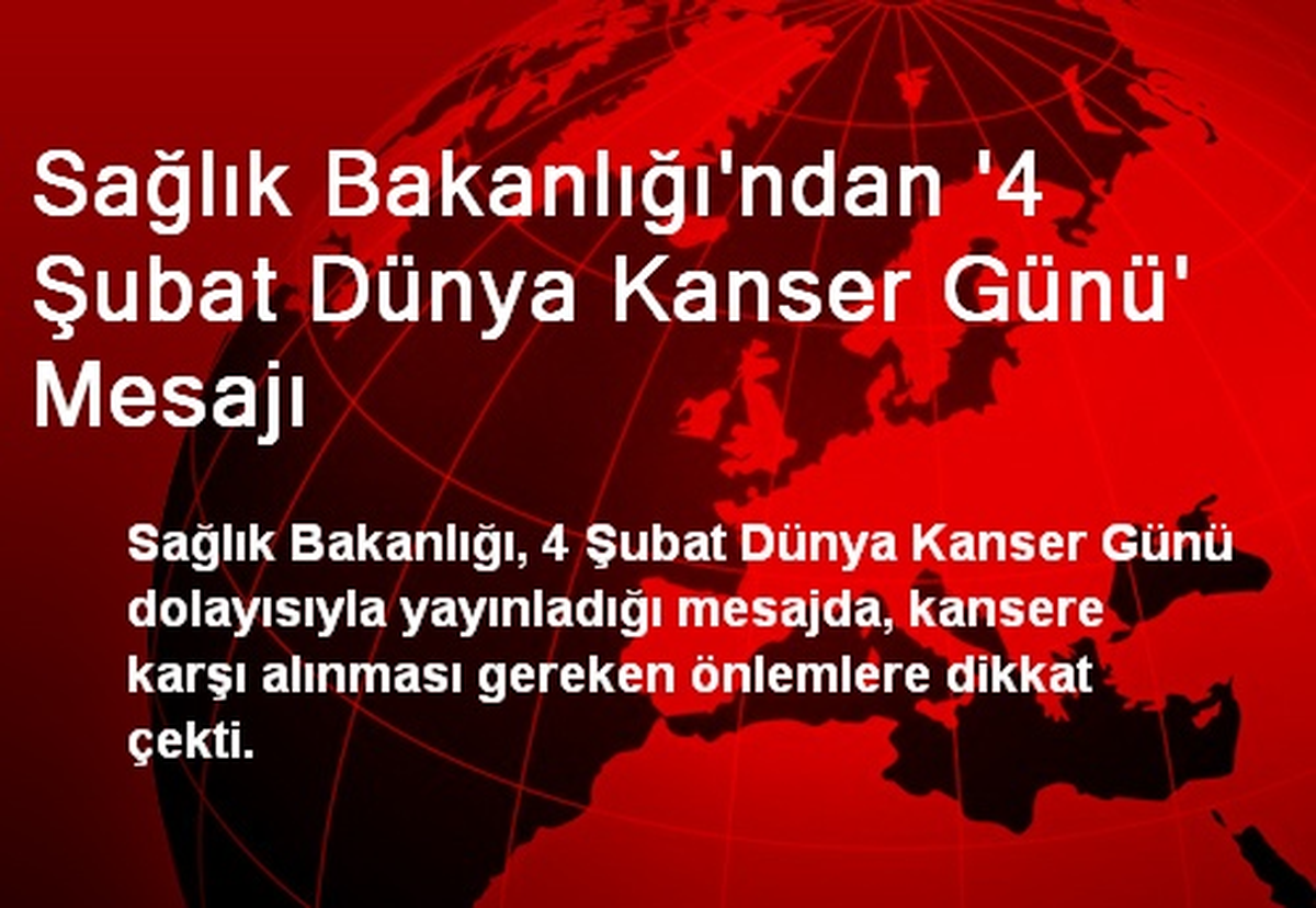 Sağlık Bakanlığı\'ndan \'4 Şubat Dünya Kanser Günü\' Mesajı