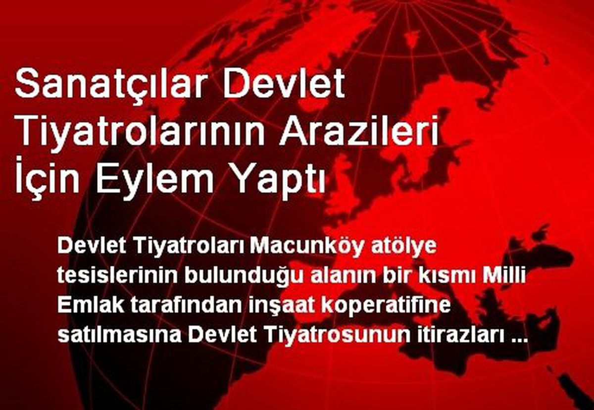 Sanatçılar Devlet Tiyatrolarının Arazileri İçin Eylem Yaptı