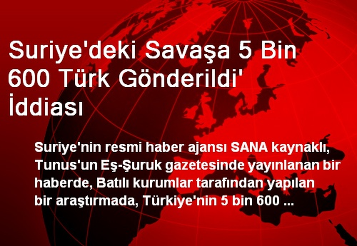Suriye\'deki Savaşa 5 Bin 600 Türk Gönderildi\' İddiası