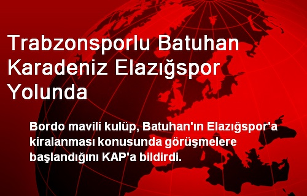 Trabzonsporlu Batuhan Karadeniz Elazığspor Yolunda