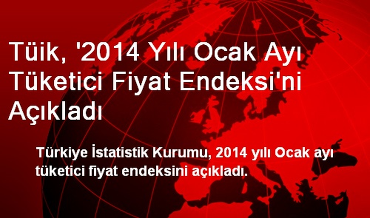 Tüik, \'2014 Yılı Ocak Ayı Tüketici Fiyat Endeksi\'ni Açıkladı