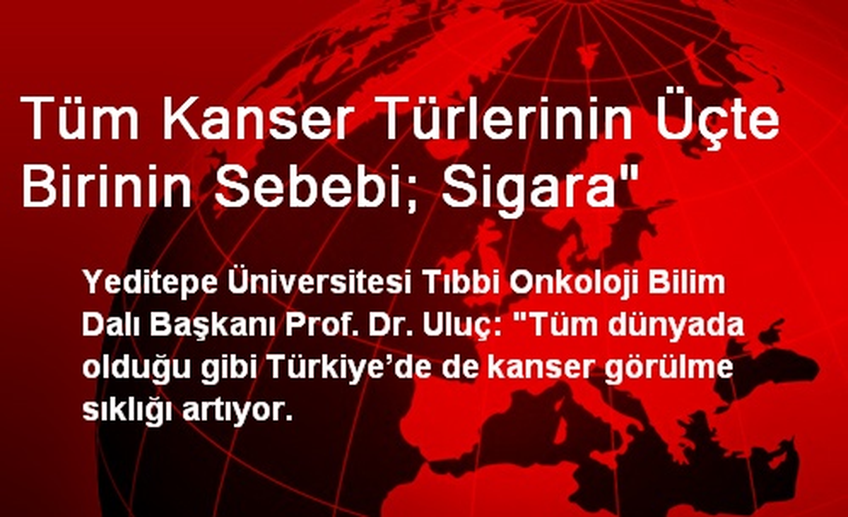 Tüm Kanser Türlerinin Üçte Birinin Sebebi; Sigara"