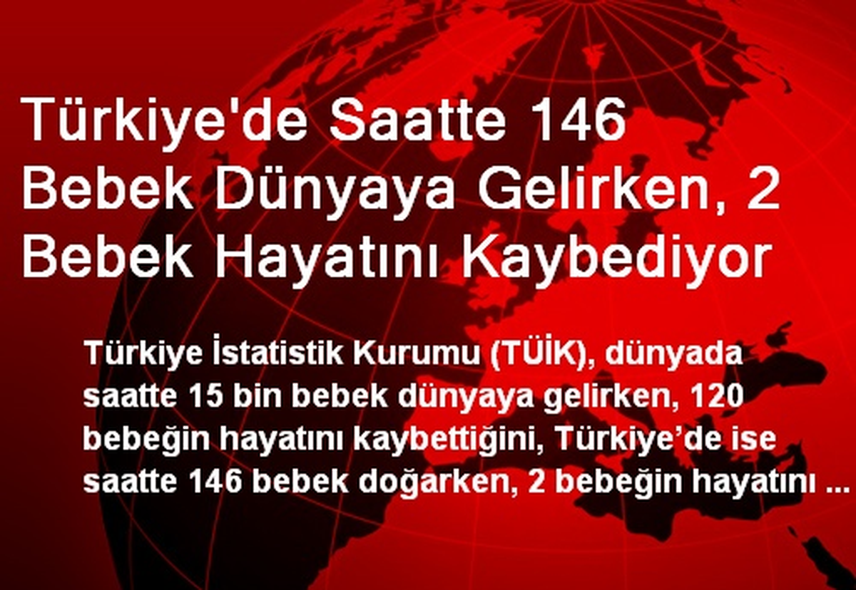 Türkiye\'de Saatte 146 Bebek Dünyaya Gelirken, 2 Bebek Hayatını Kaybediyor