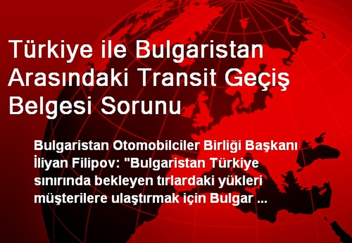 Türkiye ile Bulgaristan Arasındaki Transit Geçiş Belgesi Sorunu