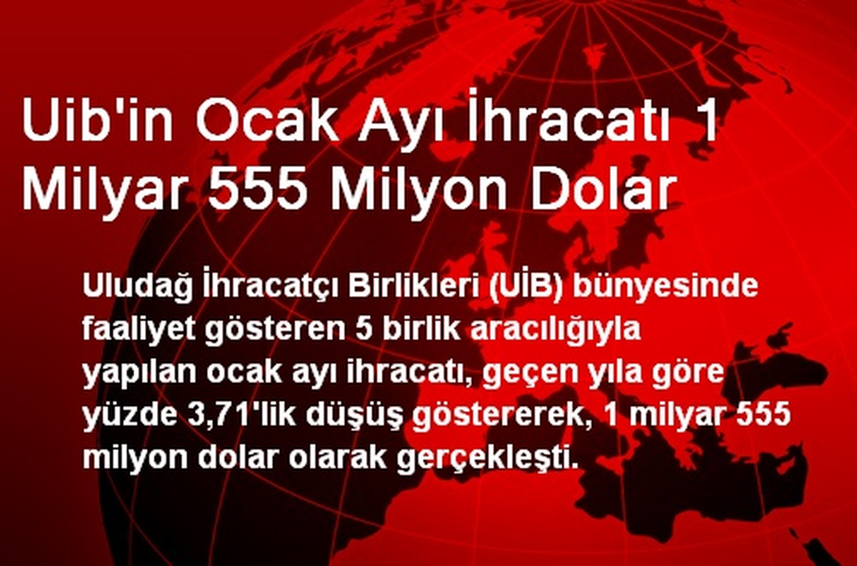 Uib\'in Ocak Ayı İhracatı 1 Milyar 555 Milyon Dolar