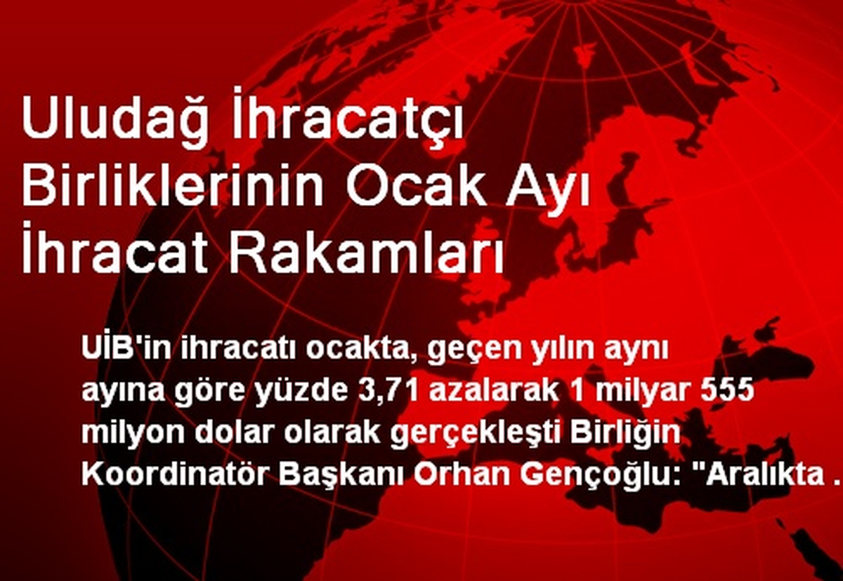 Uludağ İhracatçı Birliklerinin Ocak Ayı İhracat Rakamları
