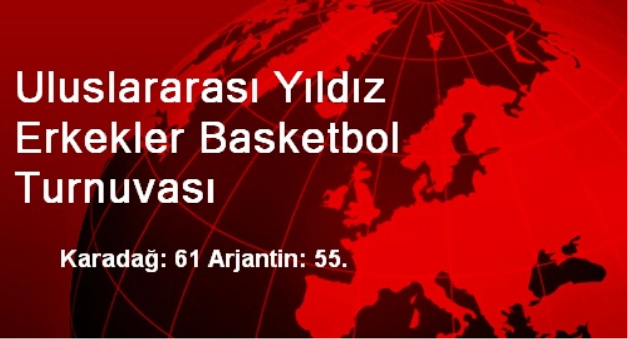 Uluslararası Yıldız Erkekler Basketbol Turnuvası