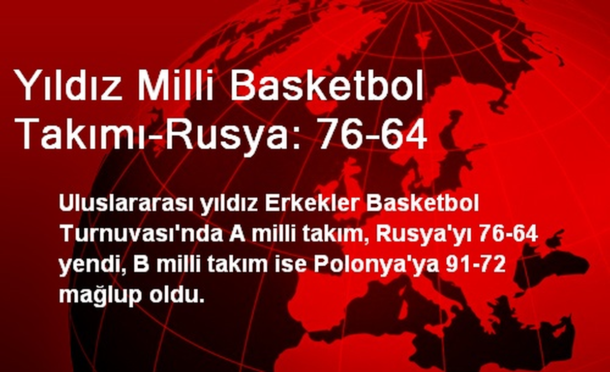 Yıldız Milli Basketbol Takımı-Rusya: 76-64