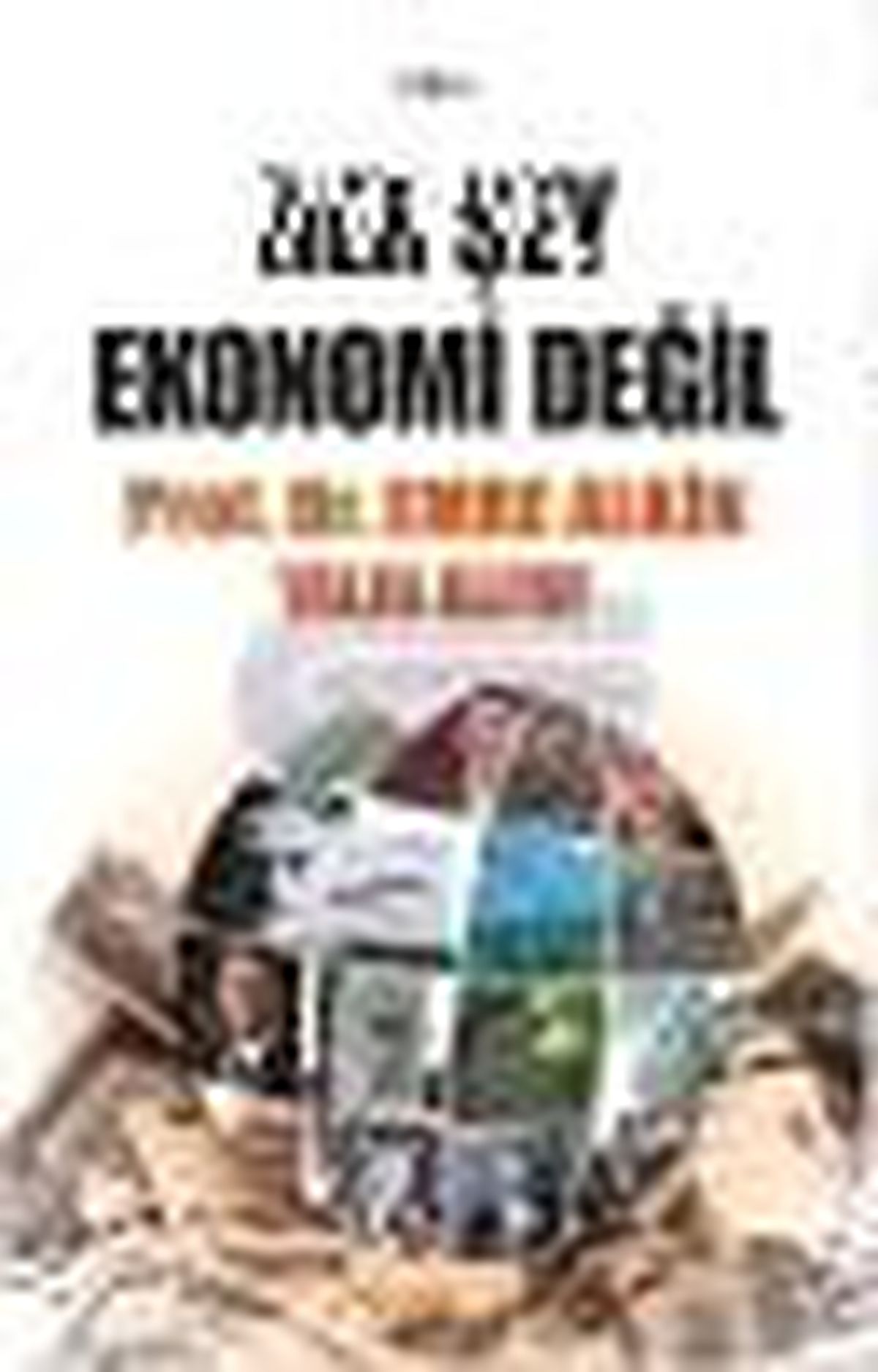 Her Şey Ekonomi Değil Kitabı Raflarda