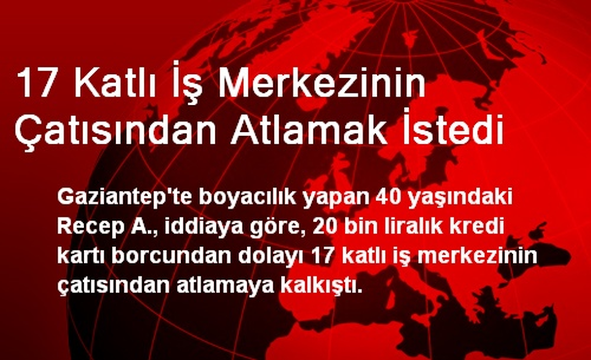 17 Katlı İş Merkezinin Çatısından Atlamak İstedi