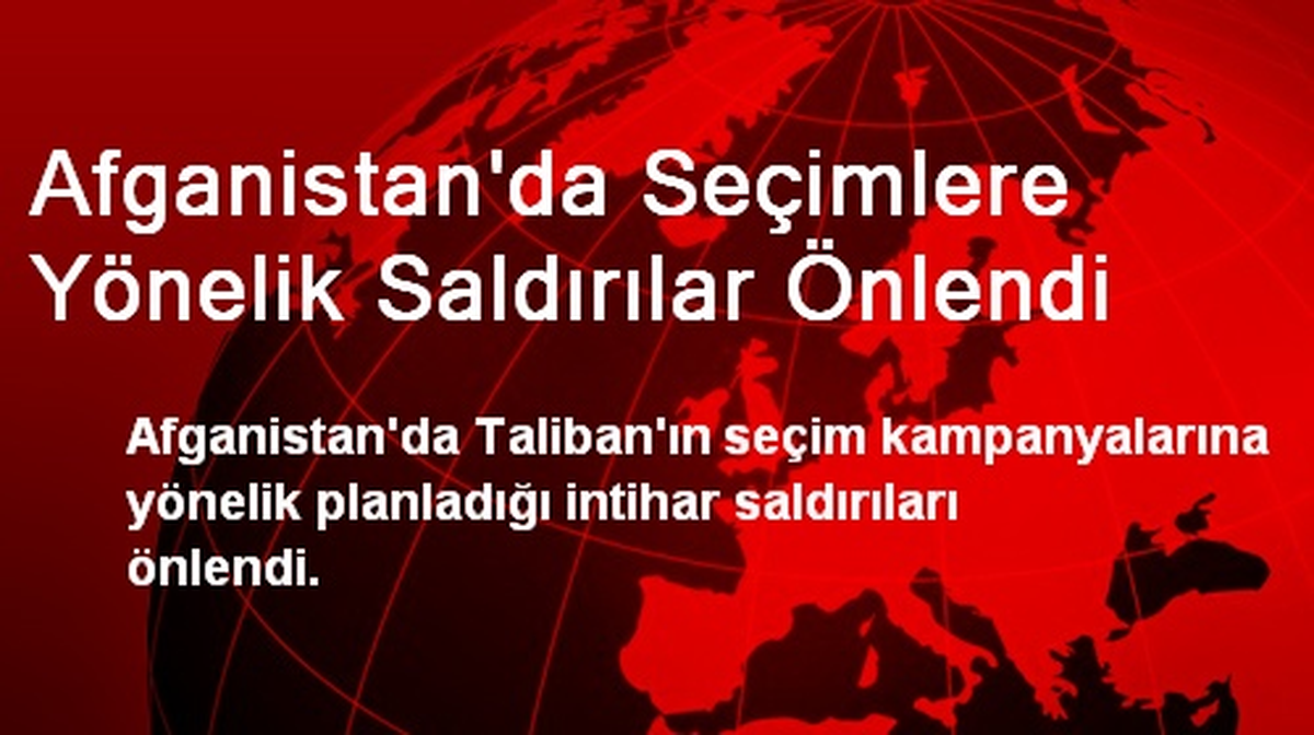 Afganistan\'da Seçimlere Yönelik Saldırılar Önlendi
