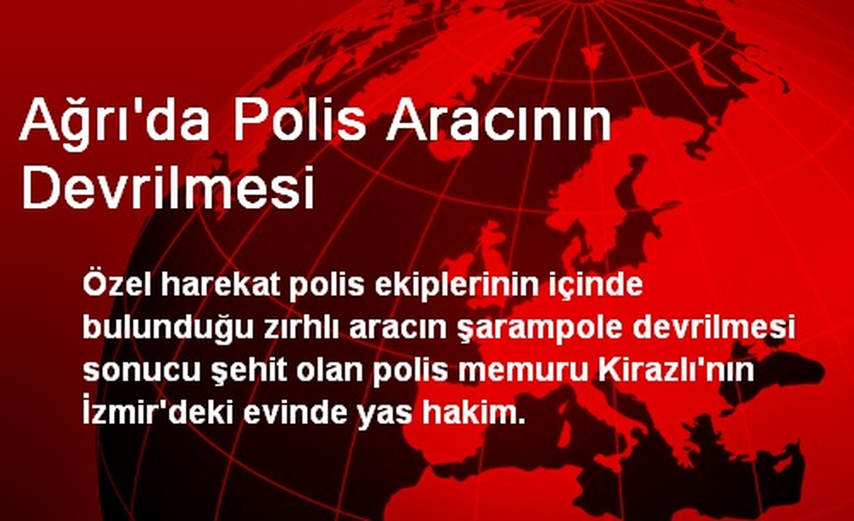 Ağrı\'da Polis Aracının Devrilmesi