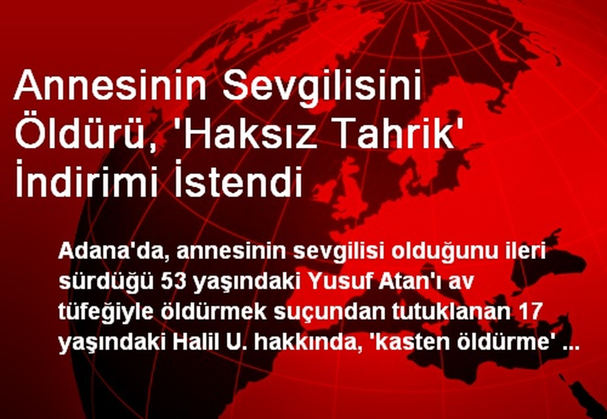 Annesinin Sevgilisini Öldürü, \'Haksız Tahrik\' İndirimi İstendi